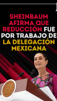 Sheinbaum afirma que reducción fue por trabajo de la delegación mexicana